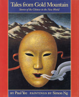 Tales from Gold Mountain By Paul Yee, Simon Ng (Illustrator) Cover Image