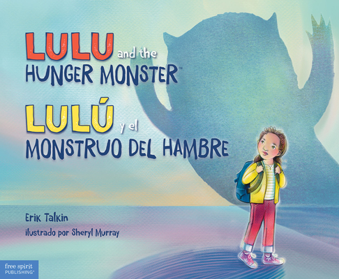 Lulu and the Hunger Monster / Lulú y el Monstruo del Hambre (Food Justice Books for Kids)