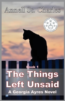 The Things Left Unsaid By Annell St Charles, Jack Gannon (Prepared by), Bill Barnier (Editor) Cover Image