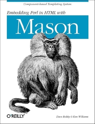 Embedding Perl in HTML with Mason By Dave Rolsky, Ken Williams Cover Image