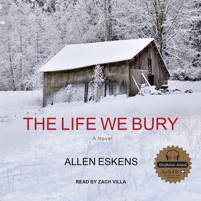 The Life We Bury By Allen Eskens, Zach Villa (Read by) Cover Image