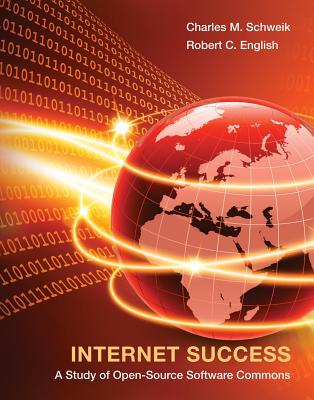 Internet Success: A Study of Open-Source Software Commons (Mit Press)