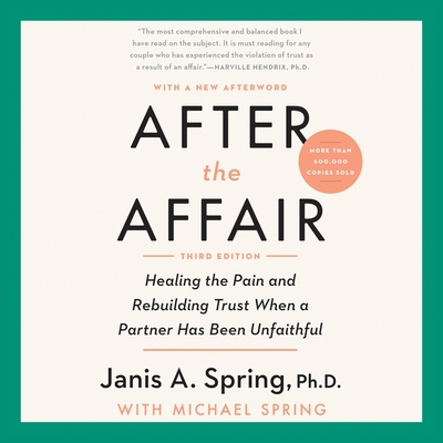 After the Affair, Third Edition Lib/E: Healing the Pain and Rebuilding Trust When a Partner Has Been Unfaithful Cover Image