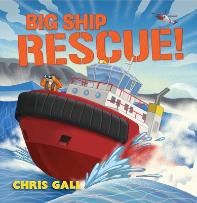 Big Ship Rescue! (Big Rescue) By Chris Gall Cover Image