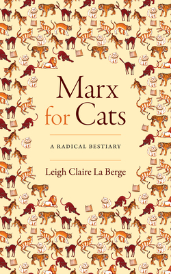 Marx for Cats: A Radical Bestiary By Leigh Claire La Berge Cover Image