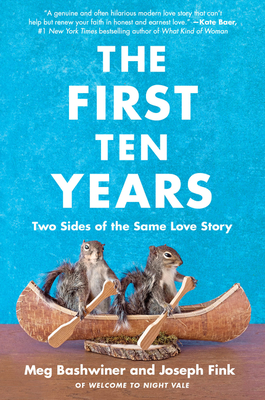 The First Ten Years: Two Sides of the Same Love Story By Joseph Fink, Meg Bashwiner Cover Image