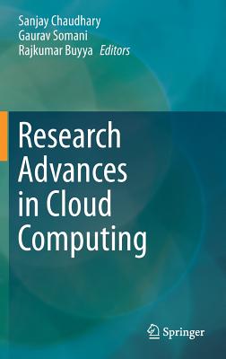 Research Advances in Cloud Computing By Sanjay Chaudhary (Editor), Gaurav Somani (Editor), Rajkumar Buyya (Editor) Cover Image