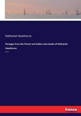 Passages from the French and Italian note-books of Nathaniel Hawthorne: Vol. 1 Cover Image