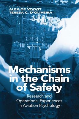 Mechanisms in the Chain of Safety: Research and Operational Experiences in Aviation Psychology By Teresa D'Oliveira (Editor), Alex de Voogt (Editor) Cover Image