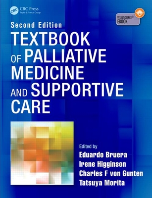 Textbook of Palliative Medicine and Supportive Care By Eduardo Bruera (Editor), Irene Higginson (Editor), Charles F. Von Gunten (Editor) Cover Image