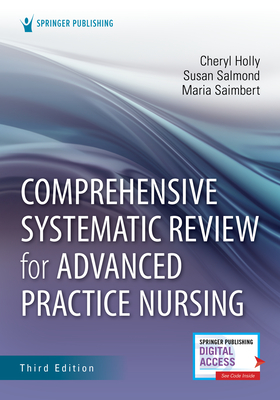 Comprehensive Systematic Review for Advanced Practice Nursing, Third Edition By Cheryl Holly (Editor), Susan Salmond (Editor), Maria Saimbert (Editor) Cover Image