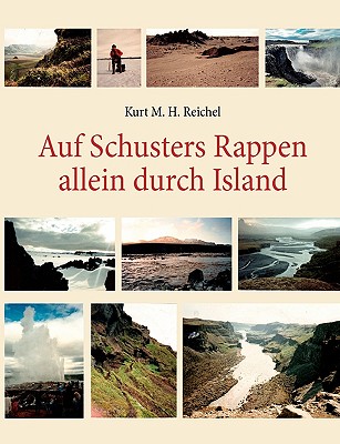 Auf Schusters Rappen allein durch Island By Kurt M. H. Reichel Cover Image