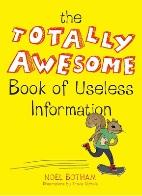 Cover for The Totally Awesome Book of Useless Information