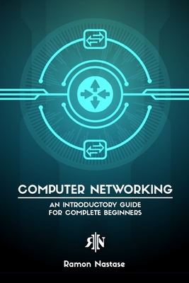 Computer Networking for Beginners: An Introductory Guide for Beginners looking to understand the Internet Cover Image