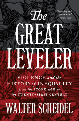The Great Leveler: Violence and the History of Inequality from the Stone Age to the Twenty-First Century (Princeton Economic History of the Western World #69) Cover Image