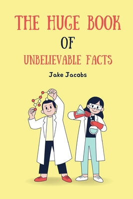 The Huge Book of Unbelievable Facts Cover Image