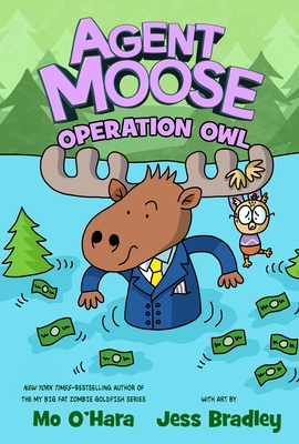 Agent Moose: Operation Owl By Mo O'Hara, Jess Bradley (Illustrator) Cover Image