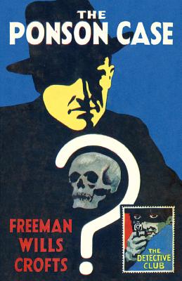The Ponson Case (Detective Club Crime Classics) By Freeman Wills Crofts, Dolores Gordon-Smith (Introduction by) Cover Image