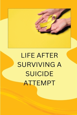 Life After Surviving a Suicide Attempt Cover Image