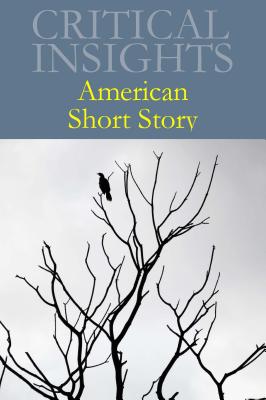 Critical Insights: American Short Story: Print Purchase Includes Free Online Access Cover Image