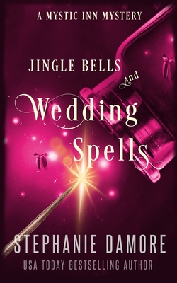 Jingle Bells and Wedding Spells: A Paranormal Cozy Mystery By Stephanie Damore Cover Image