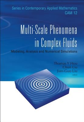 Multi-Scale Phenomena in Complex Fluids: Modeling, Analysis and Numerical Simulations (Contemporary Applied Mathematics #12)