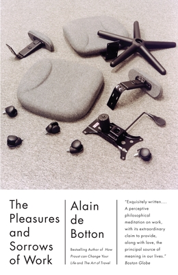 The Pleasures and Sorrows of Work (Vintage International) By Alain De Botton Cover Image