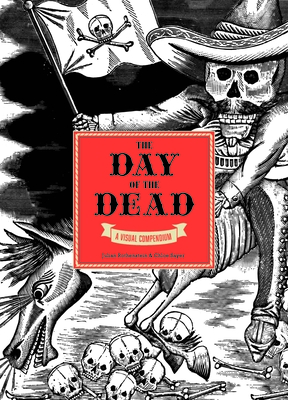 The Day of the Dead: A Visual Compendium Cover Image