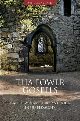 Tha Fower Gospels: Matthew, Mark, Luke and John in Ulster-Scots Cover Image