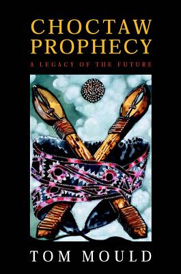 Choctaw Prophecy: A Legacy for the Future (Contemporary American Indian Studies)
