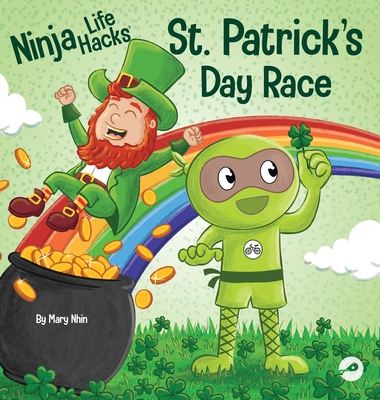 Ninja Life Hacks St. Patrick's Day Race: A Rhyming Children's Book About a St. Patty's Day Race, Leprechuan and a Lucky Four-Leaf Clover