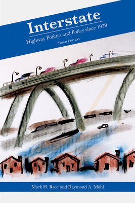 Interstate: Highway Politics and Policy Since 1939