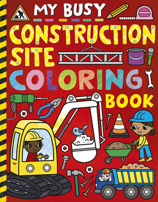 My Busy Construction Coloring Book By Tiger Tales, Cathy Hughes (Illustrator) Cover Image