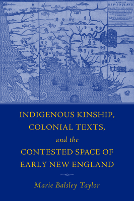 Indigenous Kinship, Colonial Texts, and the Contested Space of Early New England (Native Americans of the Northeast)