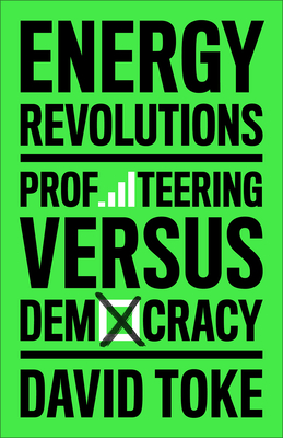 Energy Revolutions: Profiteering versus Democracy