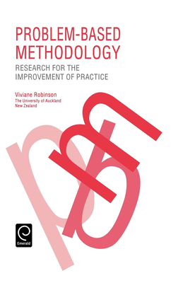 Problem-Based Methodology: Research for the Improvement of Practice By Viviane Robinson, V. M. Robinson, V. Robinson (Editor) Cover Image