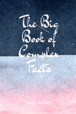 The Big Book of Complex Facts (The Big Books of Facts #2)