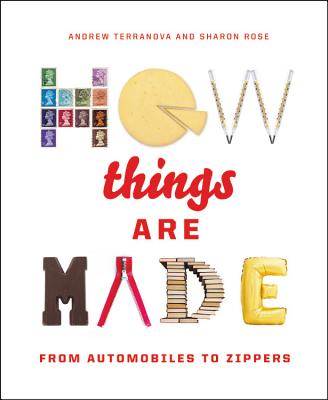 How Things Are Made: From Automobiles to Zippers Cover Image