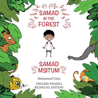 Samad in the Forest: English - Swahili Bilingual Edition By Mohammed Umar, Soukaina Lalla Greene (Illustrator), Ahmed Rajab (Translator) Cover Image