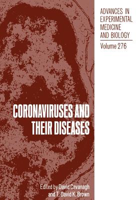 Coronaviruses and Their Diseases (Advances in Experimental Medicine and Biology #276) By David Cavanagh (Editor), T. David K. Brown (Editor) Cover Image