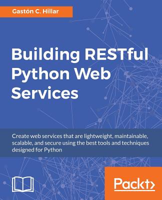 Building RESTful Python Web Services By Gastón C. Hillar Cover Image