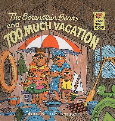 The Berenstain Bears and Too Much Vacation (Berenstain Bears First Time Books)