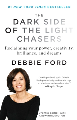 The Dark Side of the Light Chasers: Reclaiming Your Power, Creativity, Brilliance, and Dreams Cover Image