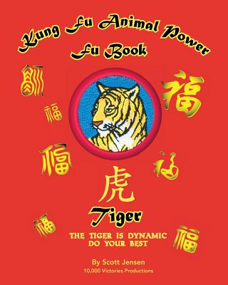 Kung Fu Animal Power Fu Book Tiger By Connor S. Jensen (Illustrator), Rachel Jensen, Rachel Jensen (Photographer) Cover Image