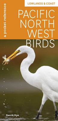 Pacific Northwest Birds: Lowlands & Coast: A Pocket Reference Cover Image
