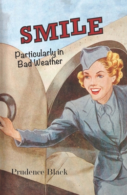 Smile, Particularly in Bad Weather: The Era of the Australian Airline Hostess By Prudence Black Cover Image