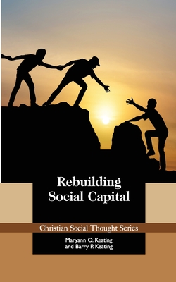 Rebuilding Social Capital (Christian Social Thought #28) Cover Image