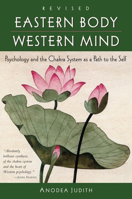 Eastern Body, Western Mind: Psychology and the Chakra System As a Path to the Self cover