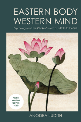 Eastern Body, Western Mind: Psychology and the Chakra System As a