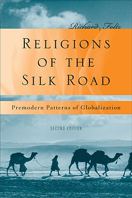 Religions of the Silk Road: Premodern Patterns of Globalization Cover Image